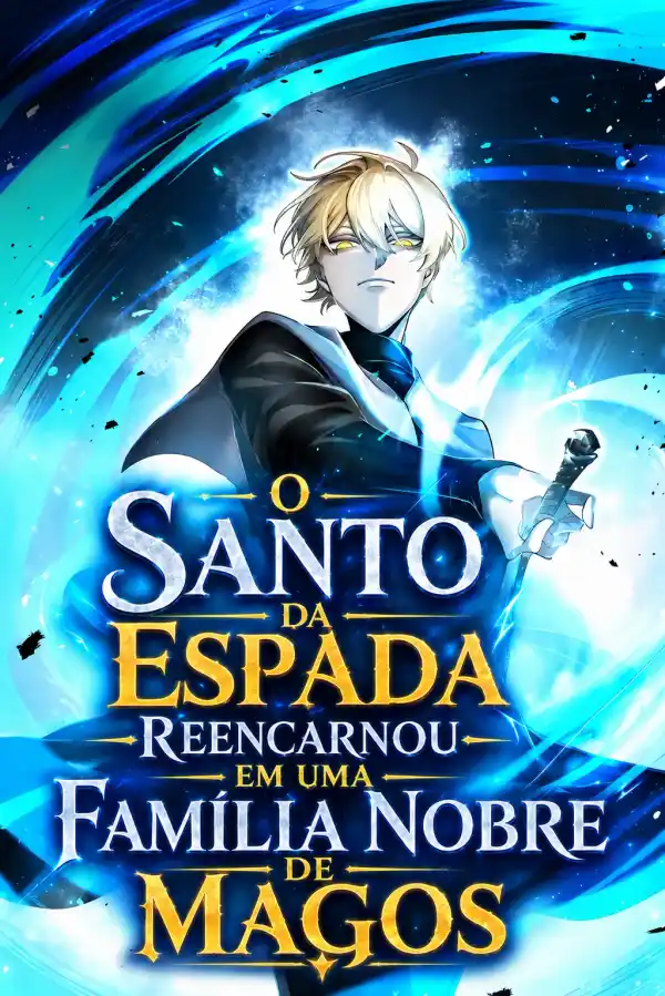 O Santo da Espada Reencarnou em uma Família Nobre de Magos