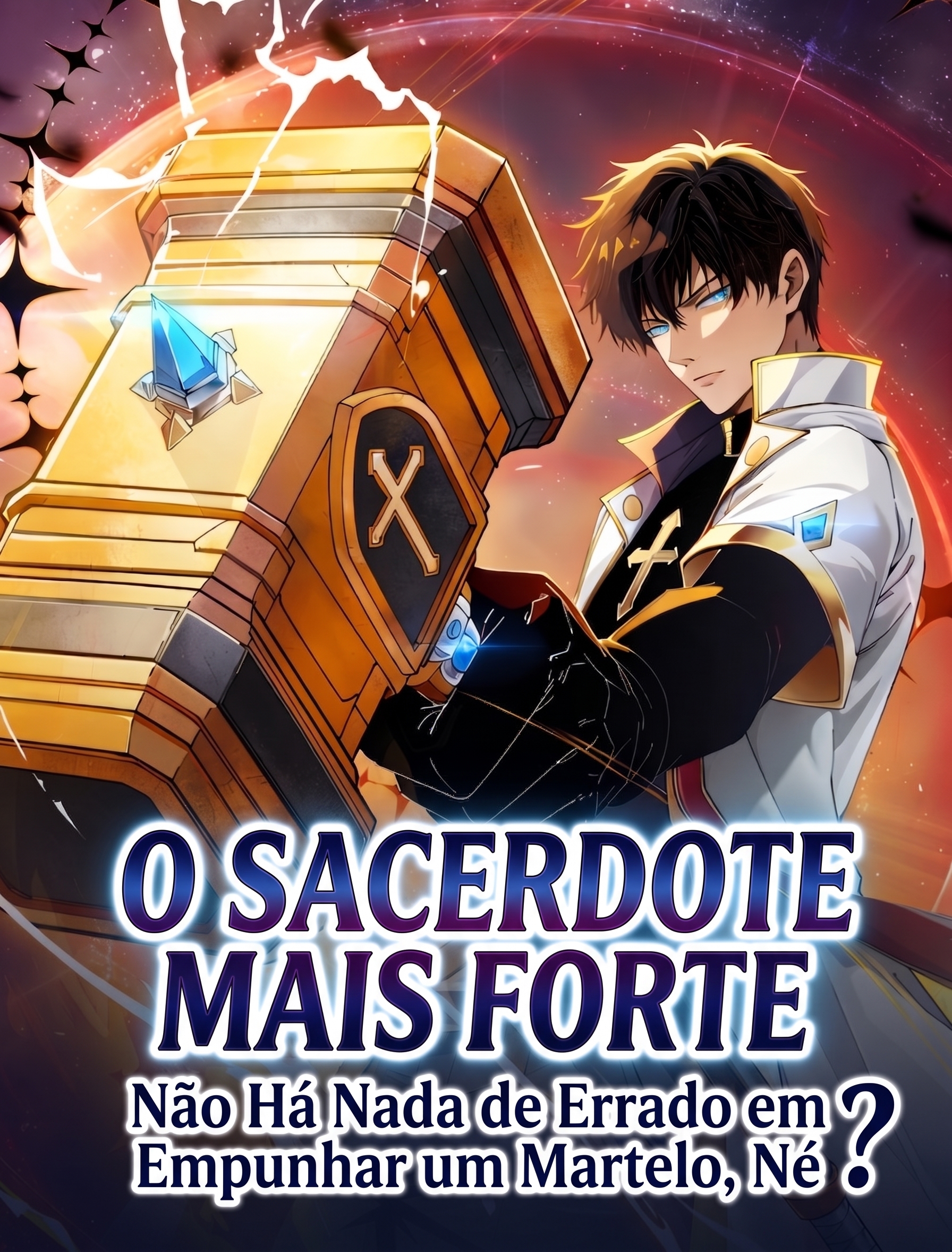 O Sacerdote Mais Forte: Não Há Nada de Errado em Empunhar um Martelo, Né?