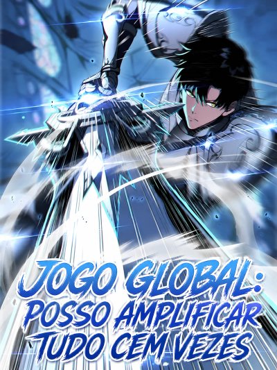 Jogo Global: Posso Amplificar Tudo em Cem Vezes