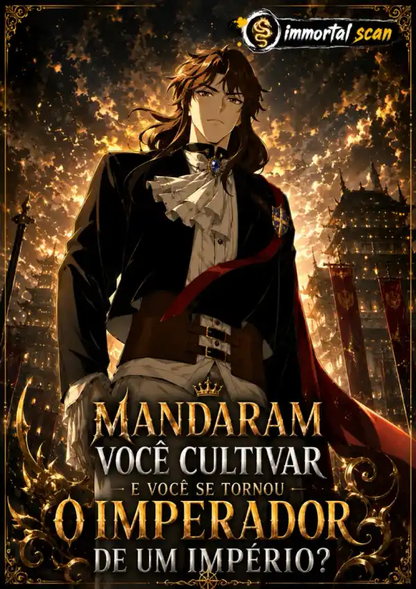 Mandaram Você Cultivar E Você Se Tornou O Imperador De Um Império