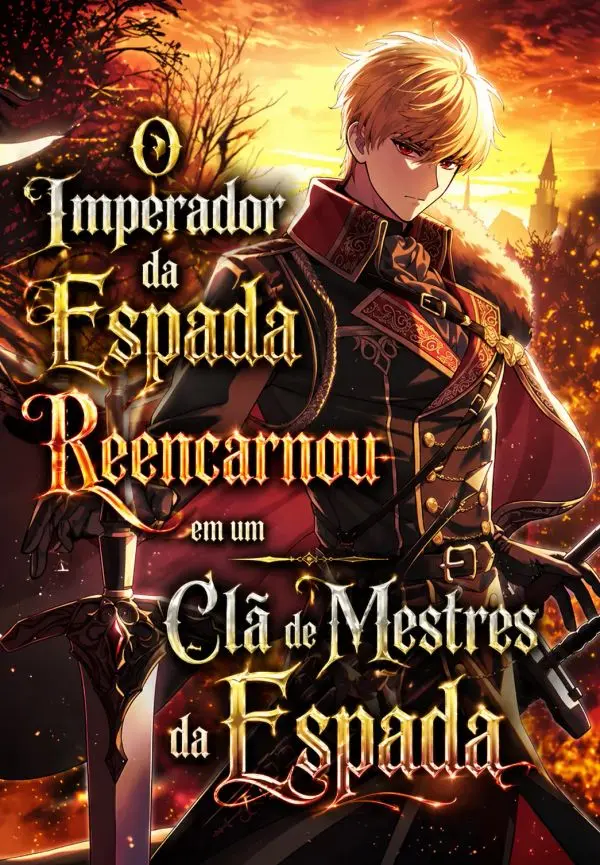 O Imperador da Espada Reencarnou em um Clã de Mestres da Espada