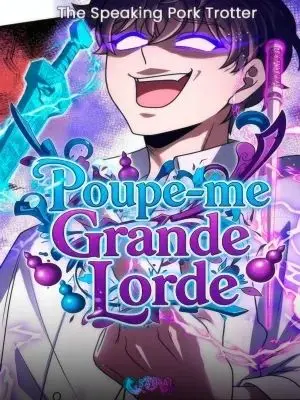 Poupe-me, Grande Lorde