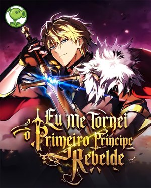 Eu Me Tornei o Primeiro Príncipe Rebelde