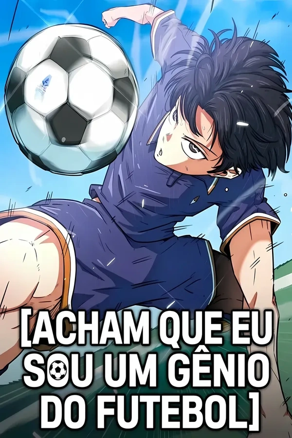 Acham que eu sou um gênio do futebol