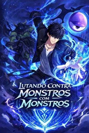 Lutando Contra Monstros com Monstros
